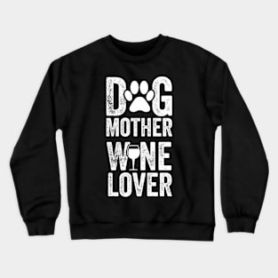 Dog Mother Wine Lover Crewneck Sweatshirt